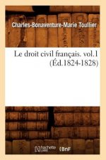 Droit Civil Francais. Vol.1 (Ed.1824-1828)