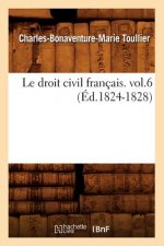 Droit Civil Francais. Vol.6 (Ed.1824-1828)