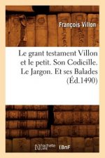 Le Grant Testament Villon Et Le Petit . Son Codicille. Le Jargon. Et Ses Balades (Ed.1490)