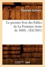 Le Premier Livre Des Fables de la Fontaine (Texte de 1668): (Ed.1881)