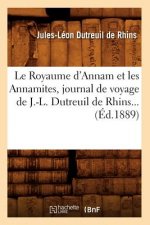 Royaume d'Annam Et Les Annamites, Journal de Voyage de J.-L. Dutreuil de Rhins (Ed.1889)