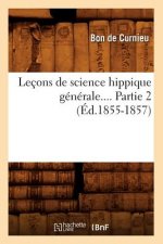 Lecons de Science Hippique Generale. Partie 2 (Ed.1855-1857)