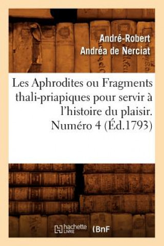 Les Aphrodites ou Fragments thali-priapiques pour servir a l'histoire du plaisir. Numero 4 (Ed.1793)