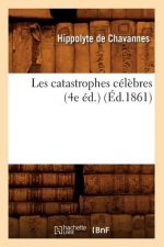Les Catastrophes Celebres (4e Ed.) (Ed.1861)
