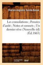 Les Consolations Pensees d'Aout Notes Et Sonnets Un Dernier Reve (Nouvelle Ed) (Ed.1863)