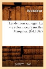 Les Derniers Sauvages. La Vie Et Les Moeurs Aux Iles Marquises, (Ed.1882)