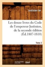 Les Douze Livres Du Code de l'Empereur Justinien, de la Seconde Edition. Tome 2 (Ed.1807-1810)
