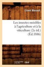 Les Insectes Nuisibles A l'Agriculture Et A La Viticulture (2e Ed.) (Ed.1886)