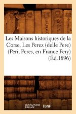 Les Maisons Historiques de la Corse. Les Perez (Delle Pere) (Peri, Peres, En France Pery), (Ed.1896)