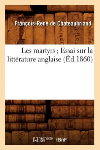 Les Martyrs Essai Sur La Litterature Anglaise (Ed.1860)