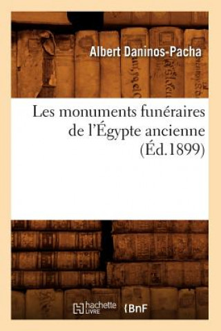 Les Monuments Funeraires de l'Egypte Ancienne (Ed.1899)