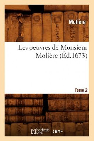 Les Oeuvres de Monsieur Moliere. Tome 2 (Ed.1673)