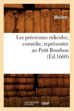 Les Precieuses Ridicules, Comedie, Representee Au Petit Bourbon (Ed.1660)
