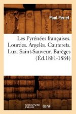 Les Pyrenees Francaises. Lourdes. Argeles. Cauterets. Luz. Saint-Sauveur. Bareges (Ed.1881-1884)