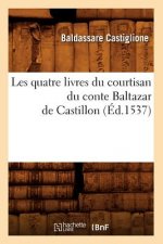 Les Quatre Livres Du Courtisan Du Conte Baltazar de Castillon (Ed.1537)
