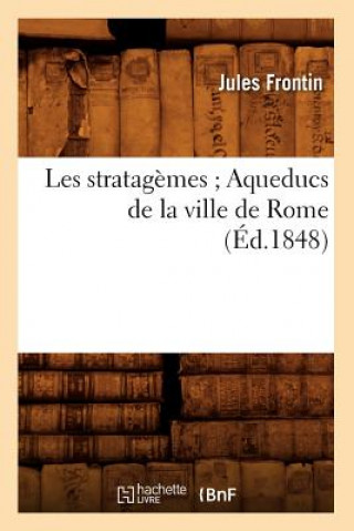 Les Stratagemes Aqueducs de la Ville de Rome (Ed.1848)