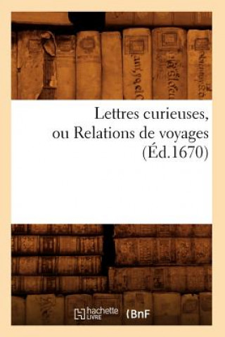 Lettres Curieuses, Ou Relations de Voyages (Ed.1670)