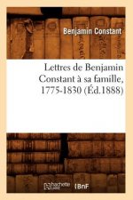 Lettres de Benjamin Constant A Sa Famille, 1775-1830 (Ed.1888)