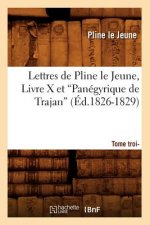 Lettres de Pline Le Jeune. Tome 3. Livre X Et Panegyrique de Trajan (Ed.1826-1829)