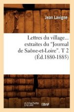 Lettres Du Village. Extraites Du Journal de Saone-Et-Loire. Tome 2 (Ed.1880-1885)