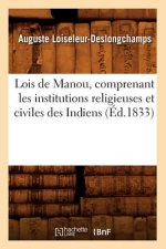 Lois de Manou, Comprenant Les Institutions Religieuses Et Civiles Des Indiens (Ed.1833)