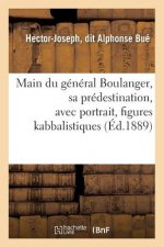Main Du General Boulanger, Sa Predestination, Avec Portrait, Figures Kabbalistiques (Ed.1889)