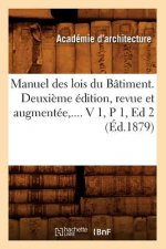 Manuel Des Lois Du Batiment. Deuxieme Edition, Revue Et Augmentee. Volume 1 / Partie 1 (Ed.1879)