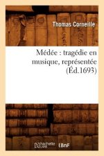 Medee: Tragedie En Musique, Representee (Ed.1693)
