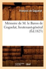 Memoire de M. Le Baron de Goguelat, Lieutenant-General, (Ed.1823)
