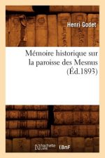 Memoire Historique Sur La Paroisse Des Mesnus (Ed.1893)
