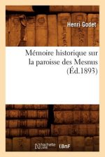Memoire Historique Sur La Paroisse Des Mesnus (Ed.1893)