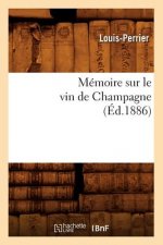 Memoire Sur Le Vin de Champagne (Ed.1886)