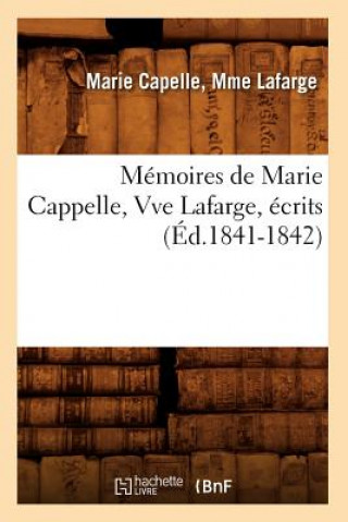 Memoires de Marie Cappelle, Vve Lafarge, Ecrits (Ed.1841-1842)