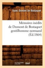 Memoires Inedits de Dumont de Bostaquet Gentilhomme Normand (Ed.1864)