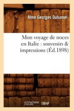 Mon Voyage de Noces En Italie: Souvenirs & Impressions (Ed.1898)