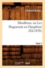 Montbrun, Ou Les Huguenots En Dauphine. Tome 2 (Ed.1838)