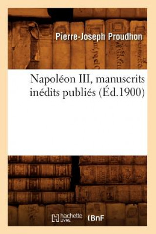 Napoleon III, Manuscrits Inedits Publies (Ed.1900)