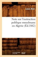 Note Sur l'Instruction Publique Musulmane En Algerie (Ed.1882)