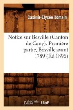 Notice Sur Bosville (Canton de Cany). Premiere Partie, Bosville Avant 1789 (Ed.1896)
