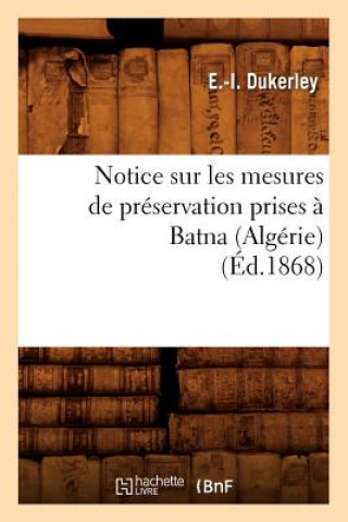 Notice Sur Les Mesures de Preservation Prises A Batna (Algerie) (Ed.1868)