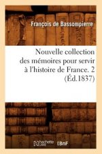 Nouvelle Collection Des Memoires Pour Servir A l'Histoire de France. 2 (Ed.1837)