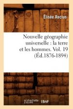 Nouvelle Geographie Universelle: La Terre Et Les Hommes. Vol. 19 (Ed.1876-1894)