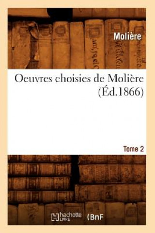 Oeuvres Choisies de Moliere. Tome 2 (Ed.1866)