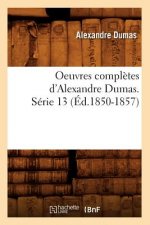 Oeuvres Completes d'Alexandre Dumas. Serie 13 (Ed.1850-1857)