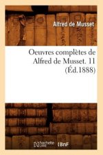 Oeuvres Completes de Alfred de Musset. 11 (Ed.1888)
