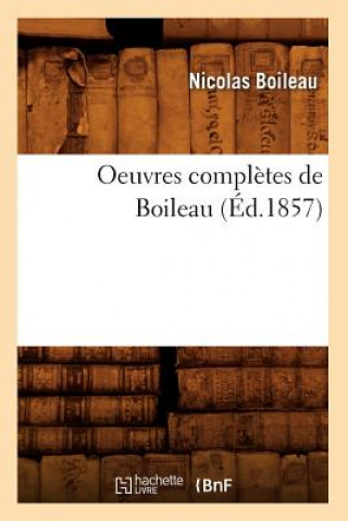 Oeuvres Completes de Boileau (Ed.1857)
