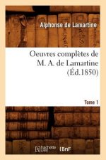 Oeuvres Completes de M. A. de Lamartine. Tome 1 (Ed.1850)