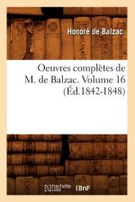 Oeuvres Completes de M. de Balzac. Volume 16 (Ed.1842-1848)