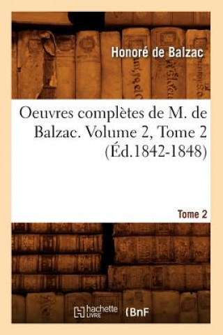Oeuvres Completes de M. de Balzac. Volume 2, Tome 2 (Ed.1842-1848)