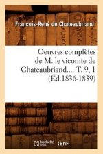 Oeuvres Completes de M. Le Vicomte de Chateaubriand.... T. 9, 1 (Ed.1836-1839)